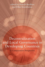 Title: Decentralization and Local Governance in Developing Countries: A Comparative Perspective, Author: Pranab Bardhan