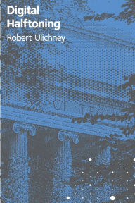 Title: Digital Halftoning, Author: Robert Ulichney