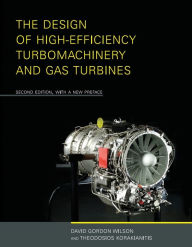 Title: The Design of High-Efficiency Turbomachinery and Gas Turbines, second edition, with a new preface / Edition 2, Author: David Gordon Wilson