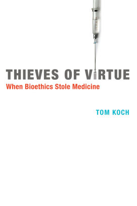 Thieves Of Virtue When Bioethics Stole Medicine By Tom