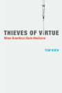 Thieves of Virtue: When Bioethics Stole Medicine