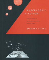 Title: Knowledge in Action: Logical Foundations for Specifying and Implementing Dynamical Systems, Author: Raymond Reiter