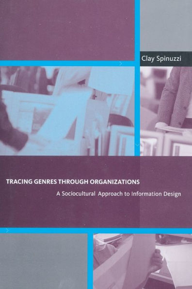 Tracing Genres through Organizations: A Sociocultural Approach to Information Design