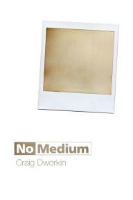 Title: No Medium, Author: Craig Dworkin