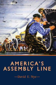 Title: America's Assembly Line, Author: David E. Nye