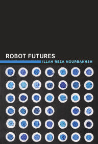Title: Robot Futures, Author: Illah Reza Nourbakhsh
