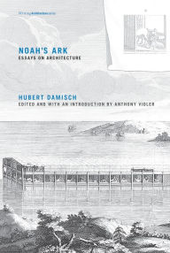 Download a book online Noah's Ark: Essays on Architecture by Hubert Damisch in English 9780262528580