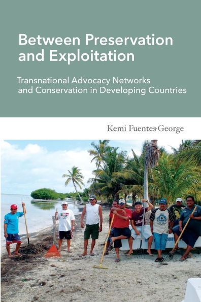Between Preservation and Exploitation: Transnational Advocacy Networks Conservation Developing Countries
