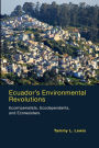 Ecuador's Environmental Revolutions: Ecoimperialists, Ecodependents, and Ecoresisters