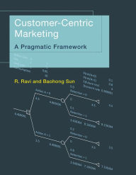 Text book free downloads Customer-Centric Marketing: A Pragmatic Framework by R. Ravi, Baohong Sun (English Edition) iBook