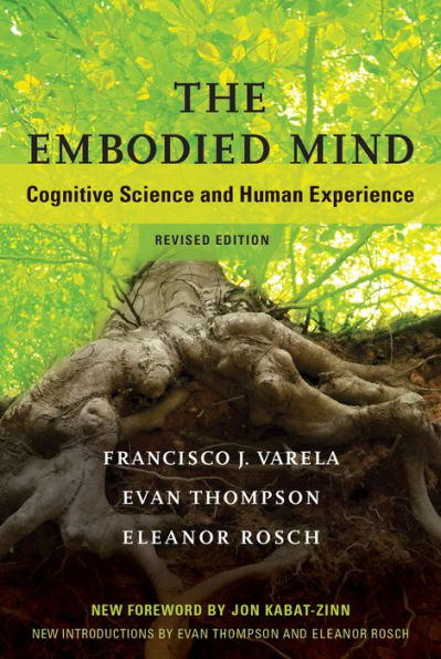 The Embodied Mind, revised edition: Cognitive Science and Human Experience