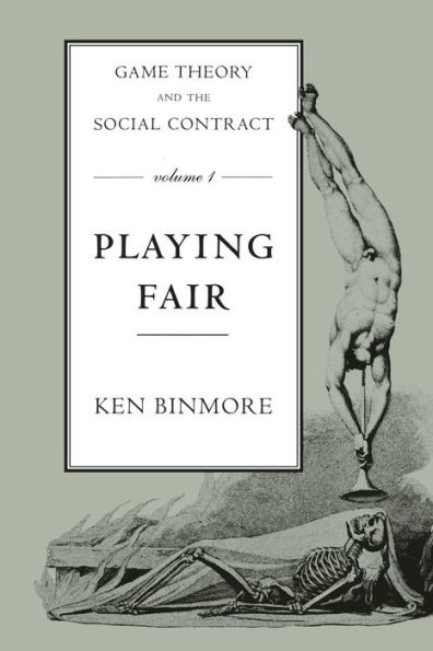 Game Theory and the Social Contract, Volume 1: Playing Fair