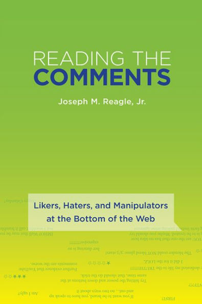 Reading the Comments: Likers, Haters, and Manipulators at the Bottom of the Web