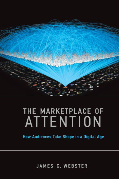 The Marketplace of Attention: How Audiences Take Shape a Digital Age