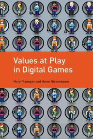 Title: Values at Play in Digital Games, Author: Mary Flanagan