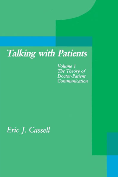 Talking with Patients, Volume 1: The Theory of Doctor-Patient Communication / Edition 1