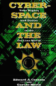 Title: Cyberspace and the Law: Your Rights and Duties in the On-Line World, Author: Edward Cavazos