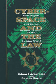 Title: Cyberspace and the Law: Your Rights and Duties in the On-Line World, Author: Edward Cavazos