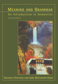 Title: Meaning and Grammar, second edition: An Introduction to Semantics / Edition 2, Author: Gennaro Chierchia