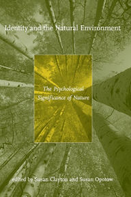 Title: Identity and the Natural Environment: The Psychological Significance of Nature, Author: Susan Clayton