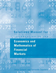 Title: Solutions Manual for Introduction to the Economics and Mathematics of Financial Markets, Author: Jaksa Cvitanic