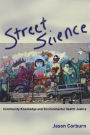 Street Science: Community Knowledge and Environmental Health Justice / Edition 1