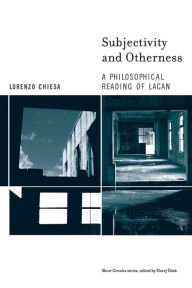 Title: Subjectivity and Otherness: A Philosophical Reading of Lacan, Author: Lorenzo Chiesa