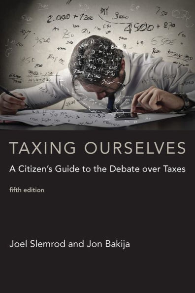 Taxing Ourselves, fifth edition: A Citizen's Guide to the Debate over Taxes / Edition 5