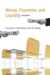 Title: Money, Payments, and Liquidity, second edition / Edition 2, Author: Guillaume Rocheteau