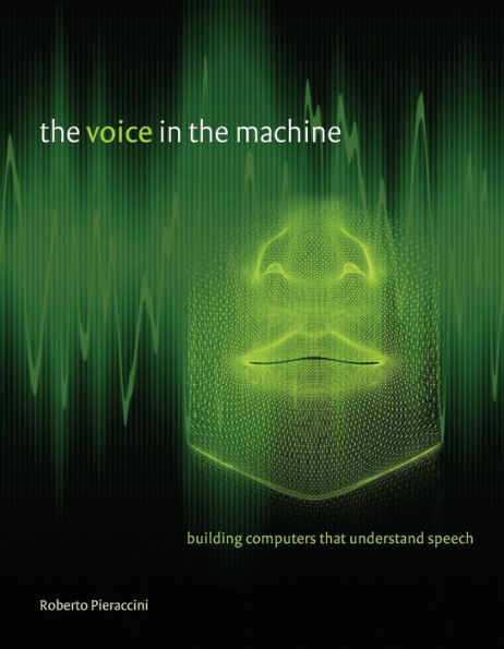 The Voice in the Machine: Building Computers That Understand Speech