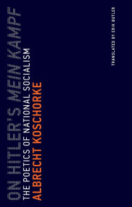 Title: On Hitler's Mein Kampf: The Poetics of National Socialism, Author: Albrecht Koschorke