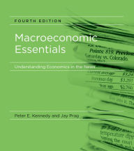 Title: Macroeconomic Essentials, fourth edition: Understanding Economics in the News / Edition 4, Author: Peter E. Kennedy