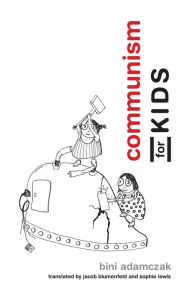 Title: Communism for Kids, Author: Bini Adamczak