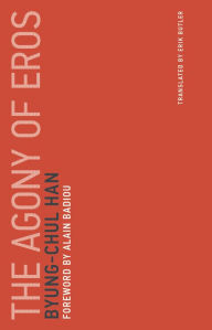 Title: The Agony of Eros, Author: Byung-Chul Han