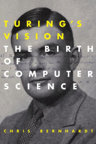 Title: Turing's Vision: The Birth of Computer Science, Author: Chris Bernhardt