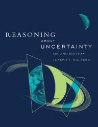 Title: Reasoning about Uncertainty, second edition / Edition 2, Author: Joseph Y. Halpern