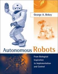 Title: Autonomous Robots: From Biological Inspiration to Implementation and Control, Author: George A. Bekey