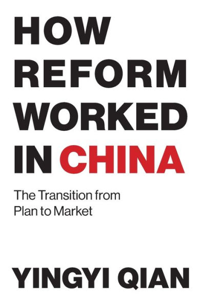 How Reform Worked China: The Transition from Plan to Market