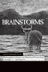 Title: Brainstorms: Philosophical Essays on Mind and Psychology (Fortieth Anniversary Edition), Author: Daniel C. Dennett