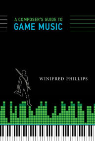 Title: A Composer's Guide to Game Music, Author: Winifred Phillips