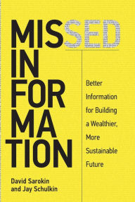 Title: Missed Information: Better Information for Building a Wealthier, More Sustainable Future, Author: David Sarokin