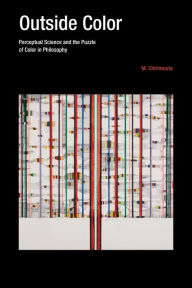 Title: Outside Color: Perceptual Science and the Puzzle of Color in Philosophy, Author: M. Chirimuuta