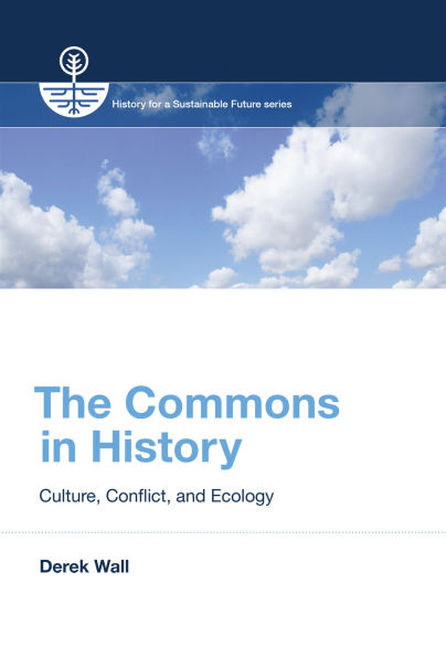 The Commons History: Culture, Conflict, and Ecology