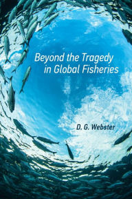 Title: Beyond the Tragedy in Global Fisheries, Author: D. G. Webster