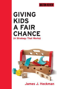 Title: Giving Kids a Fair Chance, Author: James J. Heckman