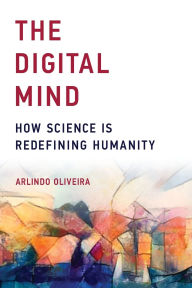 Title: The Digital Mind: How Science Is Redefining Humanity, Author: Arlindo Oliveira