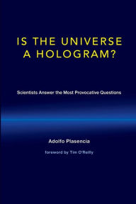 Title: Is the Universe a Hologram?: Scientists Answer the Most Provocative Questions, Author: Adolfo Plasencia