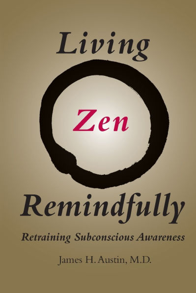 Living Zen Remindfully: Retraining Subconscious Awareness