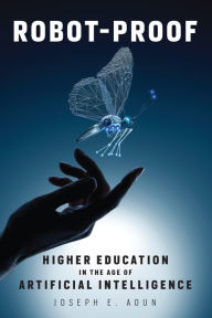 Title: Robot-Proof: Higher Education in the Age of Artificial Intelligence, Author: Joseph E. Aoun