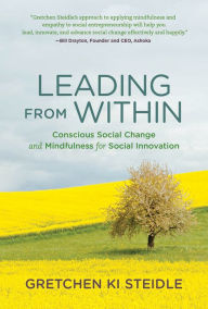 Best ebooks 2016 download Leading from Within: Conscious Social Change and Mindfulness for Social Innovation (English literature)  9780262536189 by Gretchen Ki Steidle